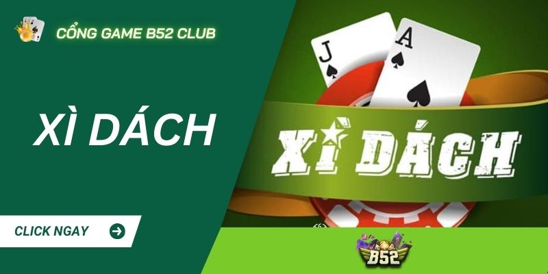 Giới thiệu về game Xì Dách tại B52 CLUB