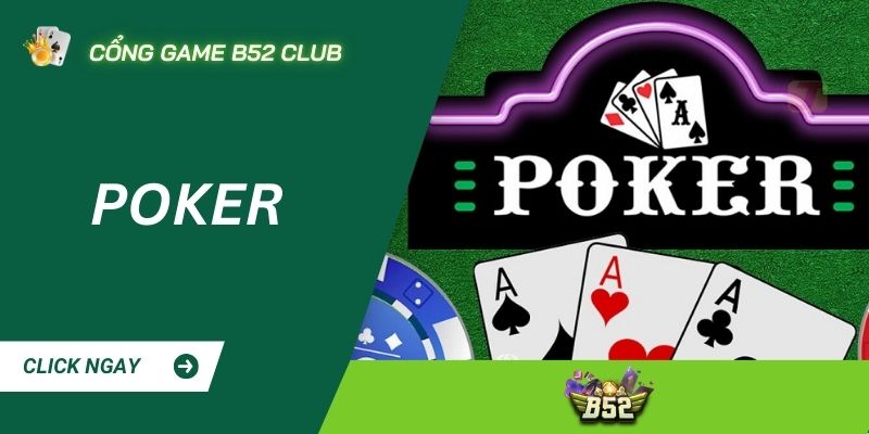 Giới thiệu về poker tại B52 CLUB