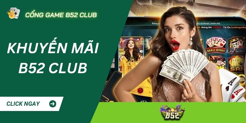 Khuyến mãi B52 CLUB: trải nghiệm cá cược đỉnh cao cùng ưu đãi hấp dẫn