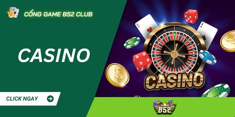 Tìm hiểu thông tin về game casino tại B52 CLUB